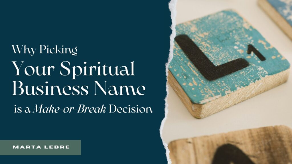 Picking Your Spiritual Business Name is a Make-or-Break Decision 